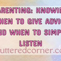 Parenting: Knowing When to Give Advice and When to Simply&nbsp;Listen